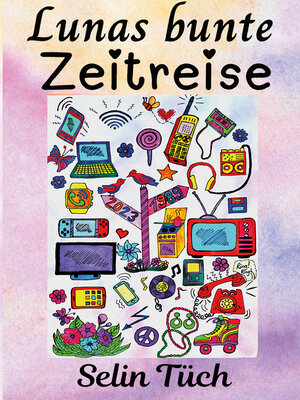cover image of Lunas bunte Zeitreise
